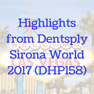 Highlights from Dentsply Sirona World 2017 (DHP158)