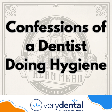 AME: Confessions of a Dentist Doing Hygiene