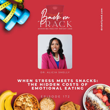 Episode 172: When Stress Meets Snacks: The Hidden Costs of Emotional Eating