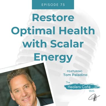 Restore Optimal Health with Scalar Energy with Tom Paladino, on The Healers Café with Dr M (Manon Bolliger), ND