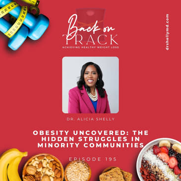 Episode 195: Obesity Uncovered: The Hidden Struggles in Minority Communities