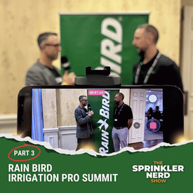 #189 - PART 3, Rain Bird Irrigation Pro Summit: Inside Rain Bird Innovation