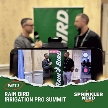 #189 - PART 3, Rain Bird Irrigation Pro Summit: Inside Rain Bird Innovation
