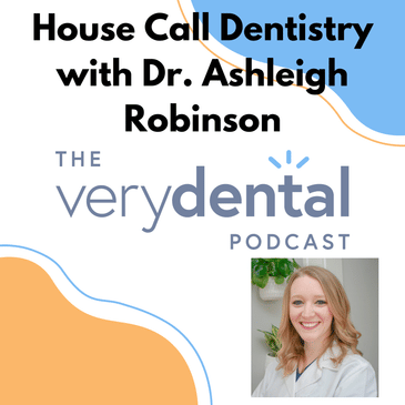 Very Dental: House Call Dentistry with Dr. Ashleigh Robinson