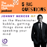 5 Big Questions: JOHNNY MERCER MP