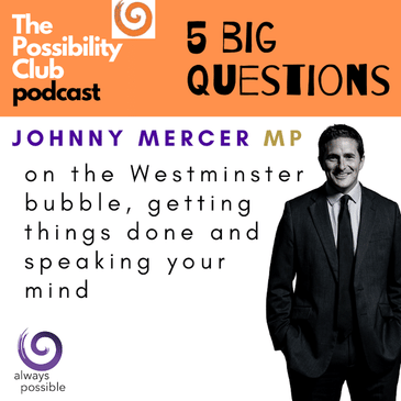 5 Big Questions: JOHNNY MERCER MP