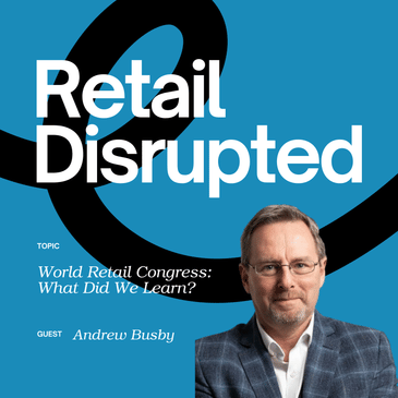 World Retail Congress: What Did We Learn?