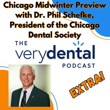 Very Dental Extra: Chicago Midwinter Preview with Dr. Phil Schefke, President of the Chicago Dental Society