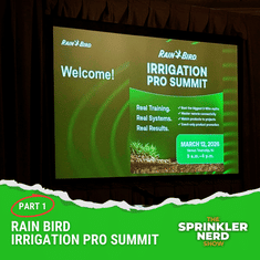 #187 - PART 1, Rain Bird Irrigation Pro Summit: 50 Years of Irrigation Innovation