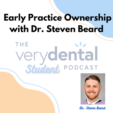 Very Dental Student: Early Practice Ownership with Dr. Steve Beard