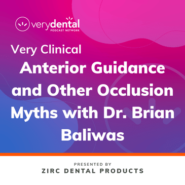 Very Clinical: Anterior Guidance and Other Occlusion Myths with Dr. Brian Baliwas