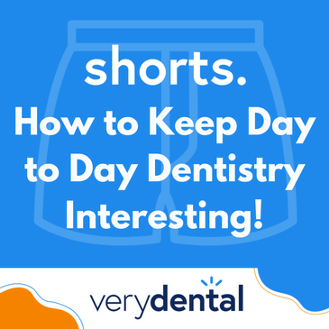 Shorts: How to Keep Day to Day Dentistry Interesting!