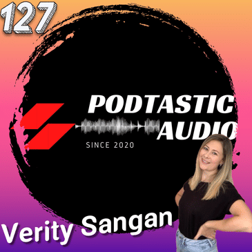 127 Unscripted Wisdom: Ditching the Script in Podcasting + Exclusive Insights with Verity Sangan from The Lazy Girl's Guide to Podcasting!