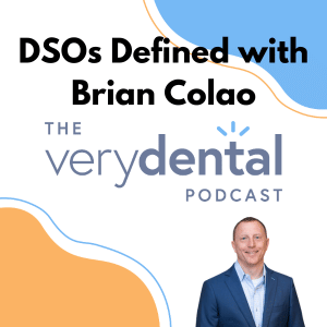 Very Dental: DSOs Defined with Brian Colao