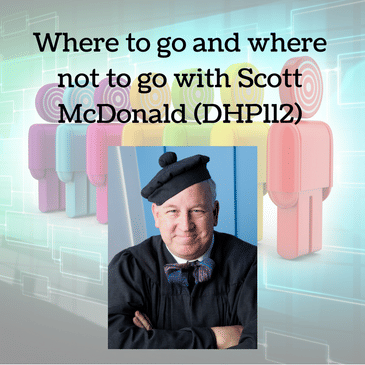 Where to go and where not to go with Scott McDonald (DHP112)