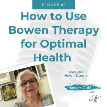 How to Use Bowen Therapy for Optimal Health with Helen Dunne on The Healers Café with Dr M (Manon Bolliger), ND (retired*)