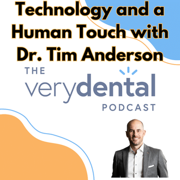 Very Dental: Technology and a Human Touch with Dr. Tim Anderson