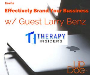 How to Effectively Brand your Business w/ Larry Benz