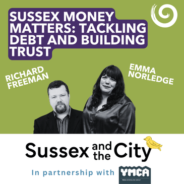 #29: Sussex Money Matters: Tackling Debt And Building Trust