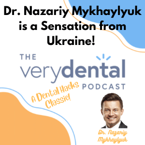 Very Dental: Dr. Nazariy Mykhaylyuk is a Sensation from Ukraine!