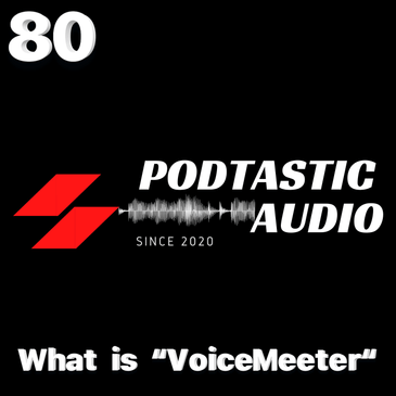 Ep. 80: I moved podcast hosts - What is "voicemeeter" and what does it do?