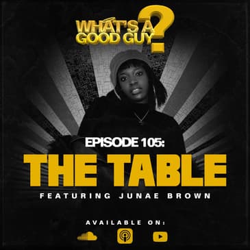 Episode 105: The Table Featuring Junae Brown