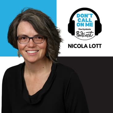 Failing Forward: Nicola Lott's Journey from Struggling Student to Education Leader | Dont Call On Me, The Dyslexia Podcast Ep. 19