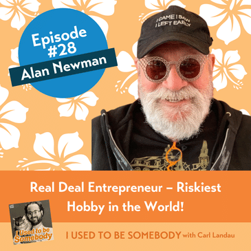 Alan Newman: Real Deal Entrepreneur -- Riskiest Hobby in the World!