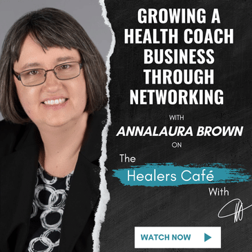 Growing A Health Coach Business Through Networking with AnnaLaura Brown on The Healers Café with Manon Bolliger