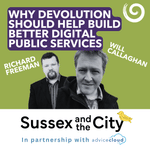 #46: Why Devolution Should Help Build Better Digital Public Services