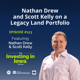 EP 123 Nathan Drew and Scott Kelly on a Legacy Land Portfolio