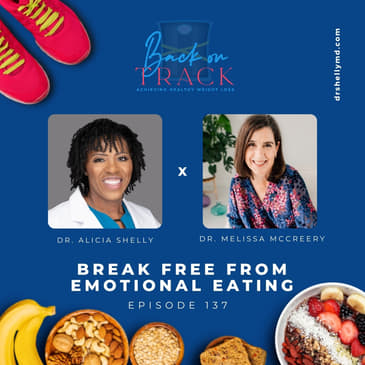 Episode 137: Break Free from Emotional Eating with Dr. Melissa McCreery