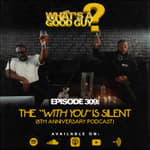 Episode 309: The "With You" Is Silent