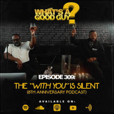 Episode 309: The "With You" Is Silent