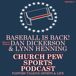 Baseball Is Back! Special Guests Dan Dickerson & Lynn Henning