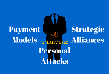 Payment Models, Strategic Alliances and Personal Attacks w/ Larry Benz