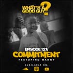 Episode 127: Commitment Featuring Manny