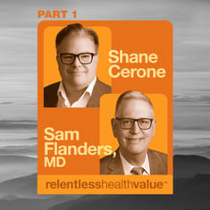 EP490: The Problem Show: 3 Problematic Hospital Myths, Including “There Is a Healthcare Market,” With Shane Cerone and Sam Flanders, MD