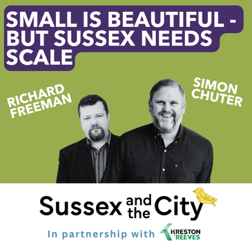 #15: Small Is Beautiful - But Sussex Needs Scale