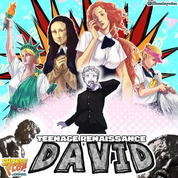 #29 Teenage Renaissance! David (Ft. Shaun Rollins)