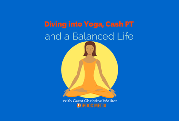 Diving into Yoga, Cash PT and Balanced Life w/ Dr. Christine Walker