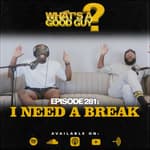 Episode 281: I Need A Break