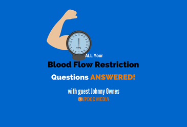 All Your Blood Flow Restriction Questions ANSWERED w. Johnny Owens