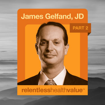 EP469 (Part 2): The Impact on Plan Sponsors of Medicare Site-Neutral Payments and HSA Reforms, With James Gelfand, JD