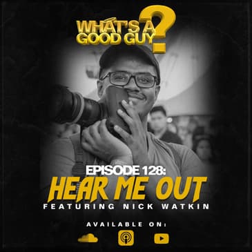 Episode 128: Hear Me Out Featuring Nick Watkins