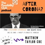 After Corona? - MATTHEW TAYLOR ON SYSTEMS CHANGE