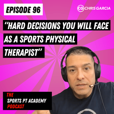 EP096: "Hard Decisions You Will Face As A Sports PT"