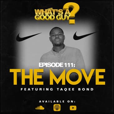 Episode 111: The Move Featuring Taqee Bond