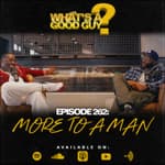 Episode 262: More To A Man