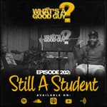Episode 202: Still A Students